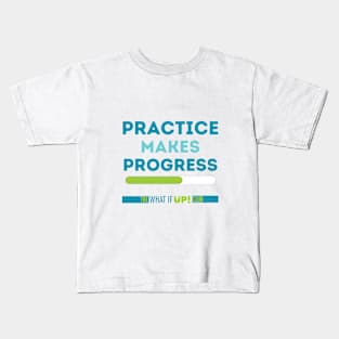 Practice Makes Progress Kids T-Shirt